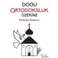 Doğu Ortodoksluk Üzerine - Radoslav Bazarov - İkinci Adam Yayınları