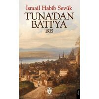 Tuna’dan Batı’ya 1935 - İsmail Habib Sevük - Dorlion Yayınları