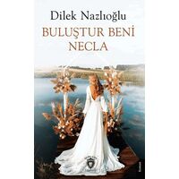 Buluştur Beni Necla - Dilek Nazlıoğlu - Dorlion Yayınları