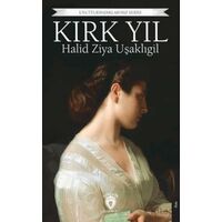 Unutturmadıklarımız Serisi - Kırk Yıl - Halid Ziya Uşaklıgil - Dorlion Yayınları