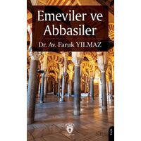 Emeviler ve Abbasiler - Faruk Yılmaz - Dorlion Yayınları