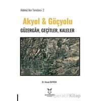 Akdeniz’den Toroslara-2 Akyol & Göçyolu Güzergâh, Geçitler, Kaleler