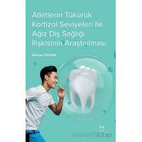 Atletlerin Tükürük Kortizol Seviyeleri İle Ağız Diş Sağlığı İlişkisinin Araştırılması