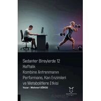 Sedanter Bireylerde 12 Haftalık Kombine Antrenmanın Performans, Kan Enzimleri ve Metabolitlere Etkis