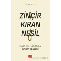 Zincir Kıran Nesil - İtaat Kültüründen Özgün Benliğe - Belin Aksu - Nobel Bilimsel Eserler