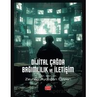 Dijital Çağda Bağımlılık ve İletişim - Zeynep Aydoğan Ceylan - Nobel Bilimsel Eserler