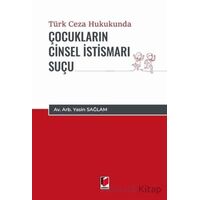 Türk Ceza Hukukunda Çocukların Cinsel İstismarı Suçu - Yasin Sağlam - Adalet Yayınevi