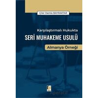 Karşılaştırmalı Hukukta Seri Muhakeme Usulü Almanya Örneği - Çiler Damla Bayraktar - Adalet Yayınevi