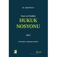 Teori ve Pratikte Hukuk Nosyonu Cilt I - Halil Polat - Adalet Yayınevi