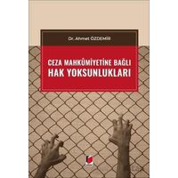 Ceza Mahkumiyetine Bağlı Hak Yoksunlukları - Ahmet Özdemir - Adalet Yayınevi