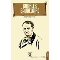 Charles Baudelaire Hayatı ve Seçme Eserleri - Theophıle Gautier - Dorlion Yayınları