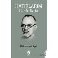 Hatırlarım Canlı Tarih - Mehmet Ali Ayni - Dorlion Yayınları