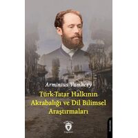 Türk-Tatar Halkının Akrabalığı ve Dil Bilimsel Araştırmaları - Arminius Vambery - Dorlion Yayınları