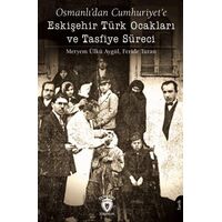 Osmanlı’dan Cumhuriyet’e Eskişehir Türk Ocakları ve Tasfiye Süreci
