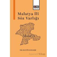 Malatya İli Söz Varlığı - Bahtiyar Bahşi - Eğitim Yayınevi - Bilimsel Eserler