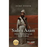 Sadr-I Âzam Damat İbrahim Paşa’nın Hazin Öyküsü - Oğuz Özdem - Kitapmatik Yayınları