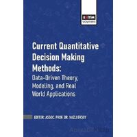 Current Quantitative Decision Making Methods: Data-Driven Theory, Modeling, and Real World Applicati