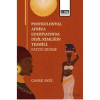 Postkolonyal Afrika Edebiyatında Dişil Kimliğin Temsili: Fatou Dıome