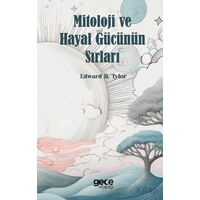 Mitoloji ve Hayal Gücünün Sırları - Edward B. Tylor - Gece Kitaplığı