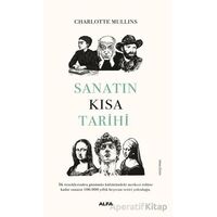 Sanatın Kısa Tarihi - Charlotte Mullins - Alfa Yayınları