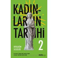 Kadınların Tarihi 2 - Ortaçağın Sessizliği - Georges Duby - Alfa Yayınları