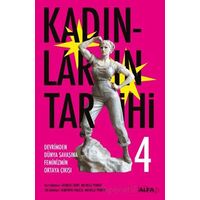 Kadınların Tarihi 4 - Devrimden Dünya Savaşına Feminizmin Ortaya Çıkışı