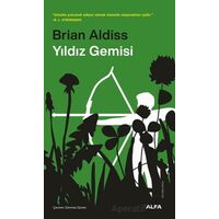 Yıldız Gemisi - Brian Aldiss - Alfa Yayınları