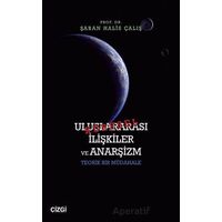 Küresel Uluslararası İlişkiler ve Anarşizm - Şaban Halis Çalış - Çizgi Kitabevi Yayınları