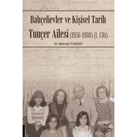 Bahçelievler ve Kişisel Tarih Tunçer Ailesi (1956-1980) -Cilt I