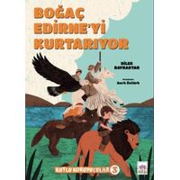 Boğaç Edirneyi Kurtarıyor - Dilek Bayraktar - Ötüken Çocuk Yayınları