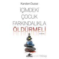 İçimdeki Çocuk Farkındalıkla Öldürmeli - Karsten Dusse - Pegasus Yayınları