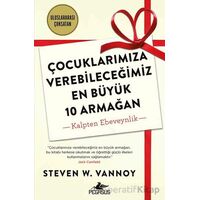 Çocuklarımıza Verebileceğimiz En Büyük 10 Armağan - Steven W. Vannoy - Pegasus Yayınları