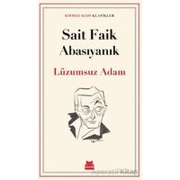 Lüzumsuz Adam - Sait Faik Abasıyanık - Kırmızı Kedi Yayınevi