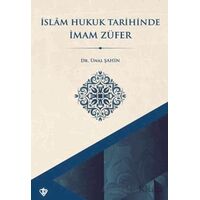 İslam Hukuk Tarihinde İmam Züfer - Ünal Şahin - Türkiye Diyanet Vakfı Yayınları