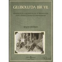 Gelibolu’da Bir Yıl/ Fotoğraflar, Kartpostallar ve Propaganda Kartlarında Çanakkale Muharebeleri