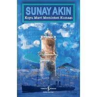 Koyu Mavi Memleket Kumaşı - Sunay Akın - İş Bankası Kültür Yayınları