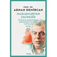 Mazlumluktan Zalimliğe/İktidar El Değiştirirken Abbasilerin Emevilere Yaptıkları