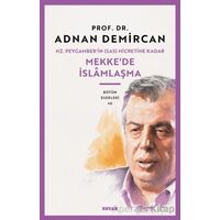 Hz. Peygamberin (SAS) Hicretine Kadar Mekkede İslamlaşma - Adnan Demircan - Beyan Yayınları