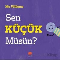 Sen Küçük Müsün? - Mo Willems - Uçan Fil Yayınları
