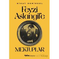 Feyzi Aslangil’e Mektuplar - Nihat Demirkol - Yakın Kitabevi