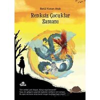 Renksiz Çocuklar Zamanı - Betül Kotan Atak - Yakın Kitabevi