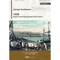 1908 – Rumca Yerel Basında Meşrutiyet İzmir’i - George Poulimenos - Yakın Kitabevi