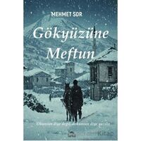 Gökyüzüne Meftun - Mehmet Sor - Sarmal Kitabevi