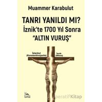Tanrı Yanıldı mı?/ İznikte 1700 Yıl Sonra Altın Vuruş - Muammer Karabulut - Sarmal Kitabevi