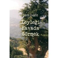 Leyleği Havada Görmek - Oğuz Paköz - Sarmal Kitabevi