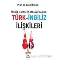 Türk-İngiliz İlişkileri - Ozan Örmeci - Sarmal Kitabevi