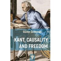 Kant, Causality And Freedom - Güven Özdoyran - Urzeni Yayıncılık