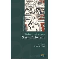 Tu¨rkiye Toplumunda Zihniyet Problemleri - Kadir Canatan - Eski Yeni Yayınları