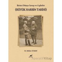 Birinci Dünya Savaşı ve Cepheler (Büyük Harbin Tarihi) - Mithat Atabay - Paradigma Akademi Yayınları