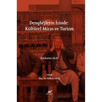Dengbêjlerin İzinde: Kültürel Miras ve Turizm - Selahattin Alay - Paradigma Akademi Yayınları